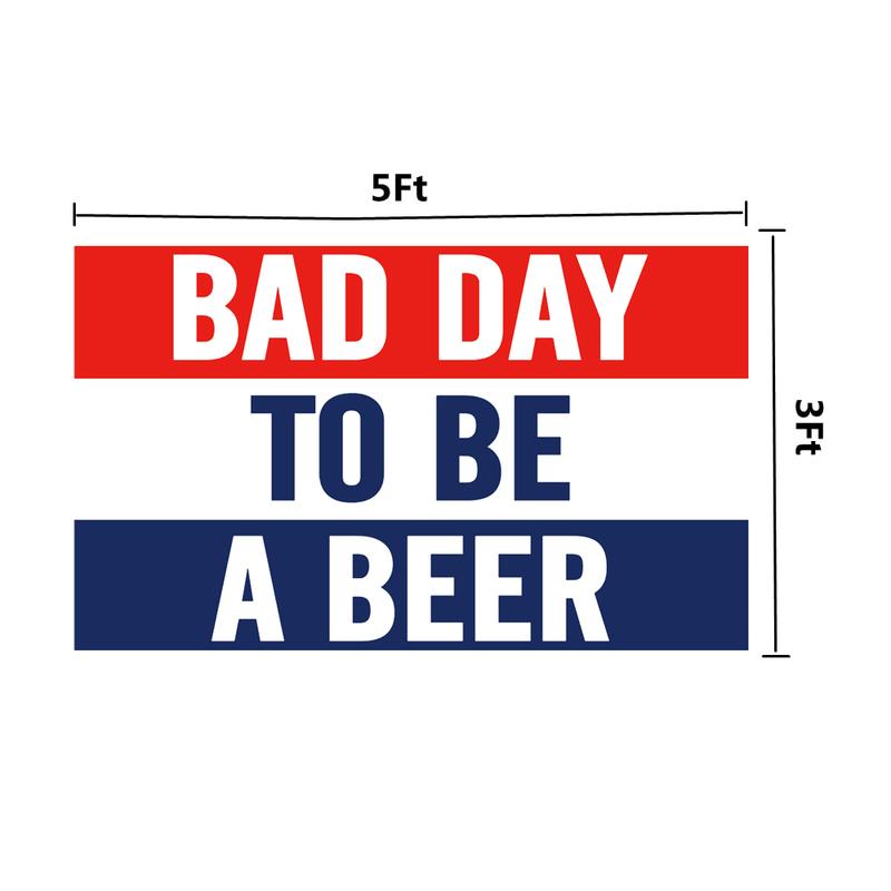 Bad Day To Be A Beer Flag 3x5ft Fade Resistant Polyester Premium Brass Grommet Banner Vibrant Colors for College Dormitory Indoor Outdoor Decoration