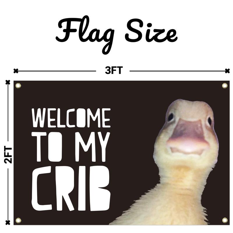 Welcome to My Crib Flag 2x3 Feet Duck Meme Flag,Funny FlagsMan Cave Wall Flag with 4 Brass Grommets for College Dorm Room Decor,Outdoor,Parties,Gift