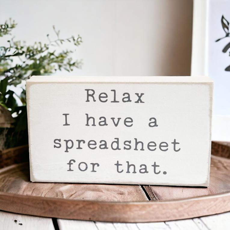 Relax I Have A Spreadsheet For That Wooden Desk Sign