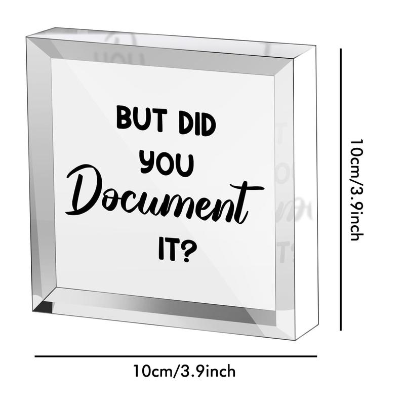 Acrylic Square Plaque, But Did You Document It Letter Pattern Desktop Ornament, Funny Office Decoration, Home Decor for Living Room, Shelf, Desk