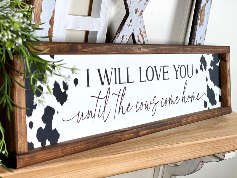 I Will Love You Until The Cows Come Home , Farmhouse Country Home Decor, Cowboy Nursery Wall Decor, Modern Farmhouse Kitchen Poster No Frame